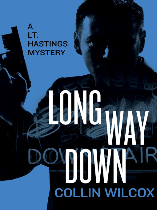 Title details for Long Way Down by Collin  Wilcox - Available